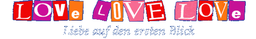 LOVEe LOVE LOVe - Liebe auf den ersten Blick - Senden Sie uns Ihre Kurzgeschichte!