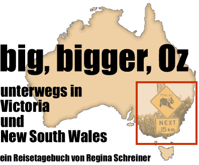 big, bigger, Oz - unterwegs in Victoria und New South Wales - ein Reisetagebuch von Regina Schreiner
