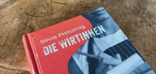 Hart aber stark: »Die Wirtinnen« von Silvia Pistotnig
