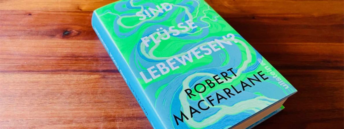 MacFarlane: Sind Flüsse Lebewesen