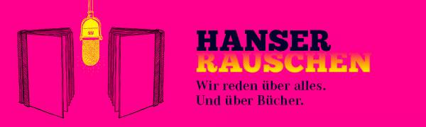 Hanser Rauschen, der Podcast der Hanser Literaturverlage
