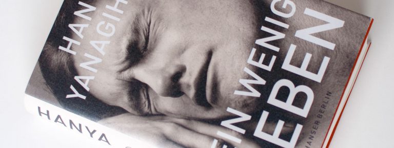 »Ein wenig Leben« von Hanya Yanagihara – Die Wahrheit ist fast immer eine andere