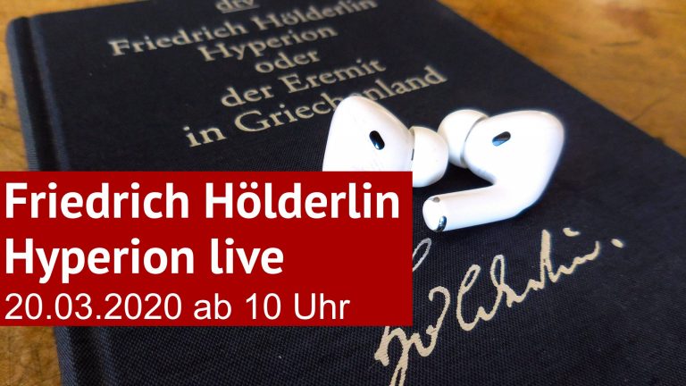 Friedrich Hölderlin daheim: Siebenstündige Hyperion-Lesung als Livestream und Video