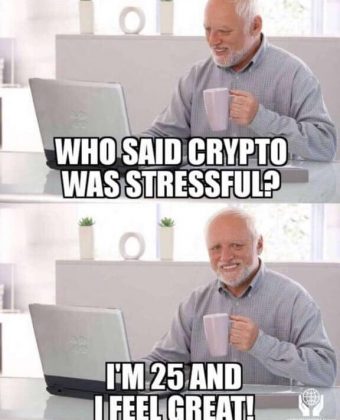 Meme: Who said Crypto was stressful?