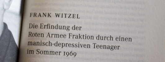 Frank Witzel: Die Erfindung der Roten Armee Fraktion durch einen manisch-depressiven Teenager im Sommer 1969