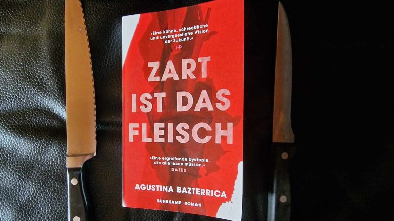 Schlachtplatte in Mogelpackung: »Zart ist das Fleisch« von Agustina Bazterrica